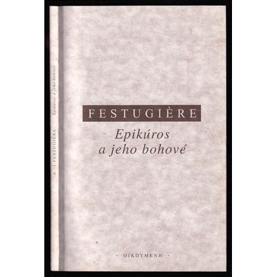 Epikúros a jeho bohové André-Jean Festugiére