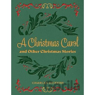 Christmas Carol and Other Christmas Stories Charles Dickens