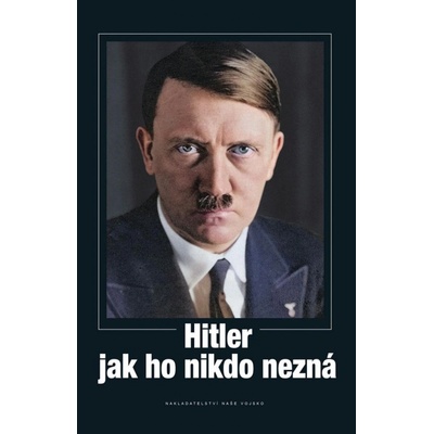 Hitler jak ho nikdo nezná