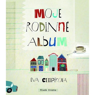 Moje rodinné album - Eva Chupíková