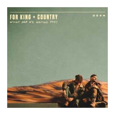 FOR KING & COUNTRY - WHAT ARE WE WAITING FOR? CD