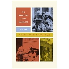 Great Cat and Dog Massacre - The Real Story of World War Two's Unknown Tragedy Kean Hilda Paperback