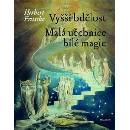 Vyšší bdělost / Malá učebnice bílé magie: Fritsche Herbert