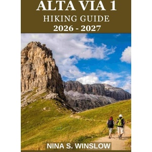 ALTA VIA 1 HIKING GUIDE 2026 - 2027 | NINA S. WINSLOW (2026)