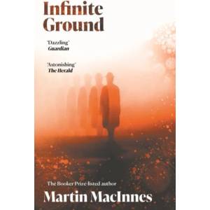 Infinite Ground | Martin MacInnes (ISBN: 9781782399490)