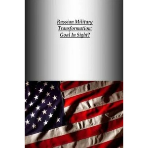 Russian Military Transformation: Goal In Sight? | U S Army War College Press, Strategic Studies Institute (ISBN: 9781505832129)