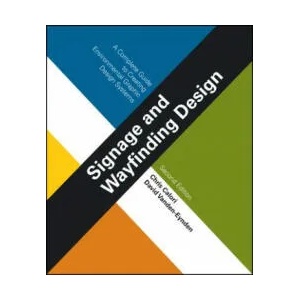 Signage and Wayfinding Design - A Complete Guide to Creating Environmental Graphic Design Systems 2e | Chris Calori, David Vanden-Eynden (2015)