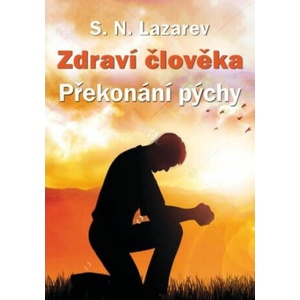 Zdraví člověka Překonání pýchy | S. N. Lazarev (ISBN: 9788090750982)