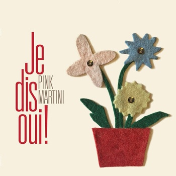 Image 1 of Pink Martini - Je Dis Oui! (Gatefold) (2 LP) (889853689613)