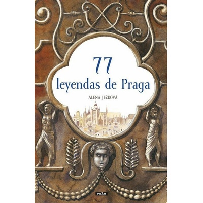 77 leyendas de Praga / 77 pražských legend španělsky - Alena Ježková