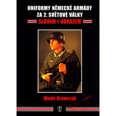 Uniformy německé armády za 2.světové války - Wade Krawczyk