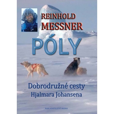 Póly - Hjalmar Johansen a jeho objevitelské cesty - Reinhold Messner