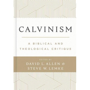 Calvinism: A Biblical and Theological Critique | David L. Allen (ISBN: 9781087739892)