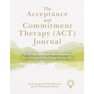 Acceptance and Commitment Therapy (ACT) Journal | Nic Hooper, Olivia Donnelly, Freddy Jackson Brown (2021)