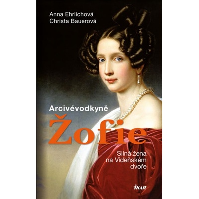 Arciv évodkyně Žofie - Anna Ehrlichová, Christa Bauerová