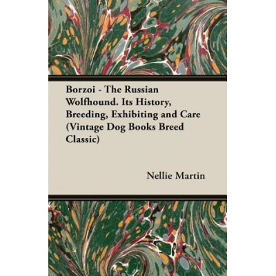 Borzoi - The Russian Wolfhound. Its History, Breeding, Exhibiting and Care (Vintage Dog Books Breed Classic) (Martin,Nellie,L.)() – Hledejceny.cz