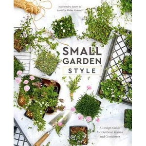 Small Garden Style | Isa Hendry Eaton, Jennifer Blaise Kramer (ISBN: 9780399582851)