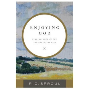 Enjoying God: Finding Hope in the Attributes of God | R. C. Sproul, J. I. Packer (2017)