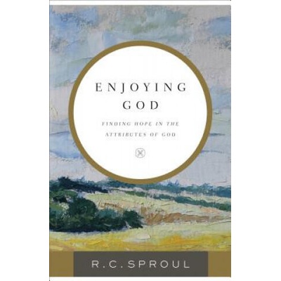 Enjoying God: Finding Hope in the Attributes of God | R. C. Sproul, J. I. Packer