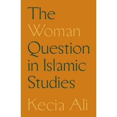 Woman Question in Islamic Studies - Ali, Kecia