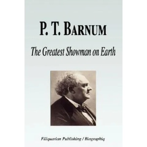 P. T. Barnum - The Greatest Showman on Earth (Biography) | Biographiq (ISBN: 9781599861531)