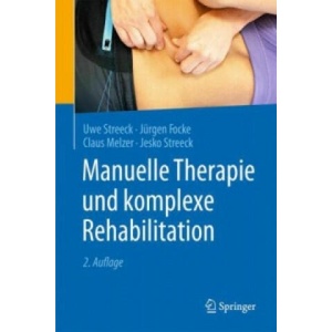 Manuelle Therapie und komplexe Rehabilitation | Uwe Streeck, Jürgen Focke, Claus Melzer, Jesko Streeck (ISBN: 9783662488027)