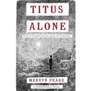 Titus Alone | Mervyn Peake, David Louis Edelman (ISBN: 9781585679928)