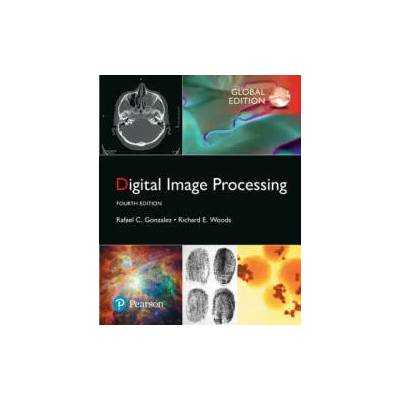 Digital Image Processing, Global Edition | Rafael C. Gonzalez, Richard E. Woods