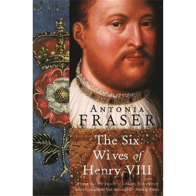 Six Wives of Henry VIII Fraser Antonia