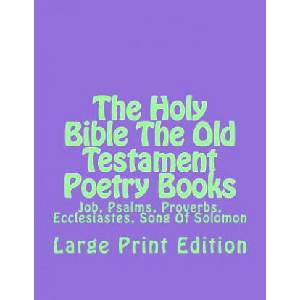 The Holy Bible The Old Testament Poetry Books: Job, Psalms, Proverbs, Ecclesiastes, Song Of Solomon | Authorized Kjv, C Alan Martin (2014)