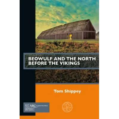 Beowulf and the North before the Vikings | Shippey, Tom