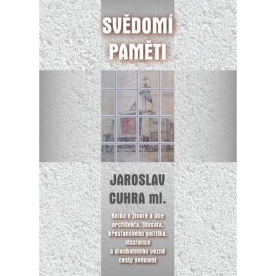 Svědomí paměti - Jaroslav Cuhra ml.