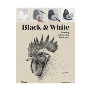 Exploring Black and White: Drawing and Painting Techniques | ESCANDELL VICTOR (ISBN: 9788417656492)