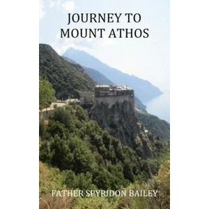 Journey to Mount Athos | Father Spyridon Bailey (ISBN: 9781784071981)