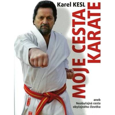 Moje cesta karate aneb Neobyčejná cesta obyčejného člověka