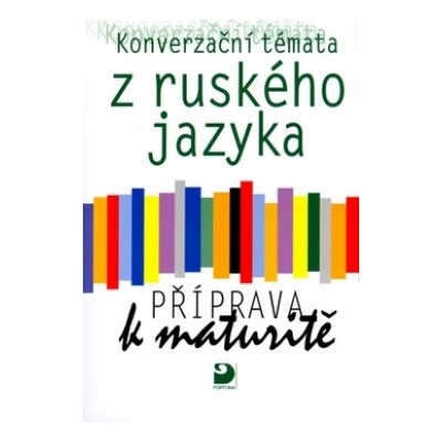 Konverzační témata z ruského jazyka Příprava k maturitě - Světlana Michlová