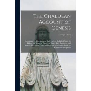 Chaldean Account of Genesis | George 1840-1876 Smith (ISBN: 9781013862373)