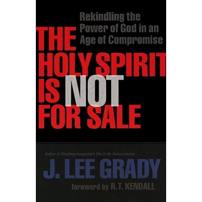 Holy Spirit Is Not for Sale - Rekindling the Power of God in an Age of Compromise