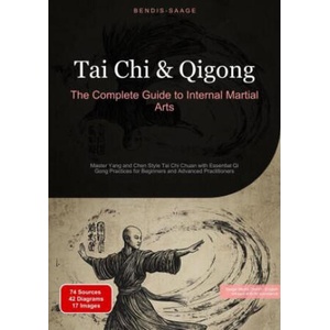 Tai Chi & Qigong: The Complete Guide to Internal Martial Arts (ISBN: 9783384521484)