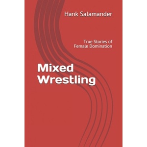 Independently Published Mixed Wrestling | Hank Salamander