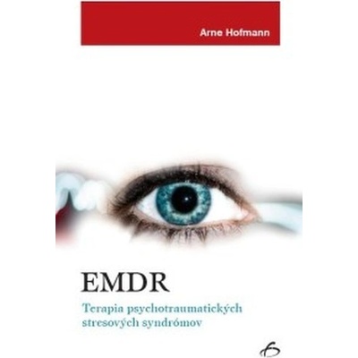 EMDR Terapia psychotraumatických stresových syndrómov Arne Hofmann