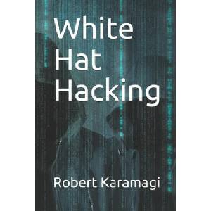 White Hat Hacking | Robert Karamagi (ISBN: 9781081697006)