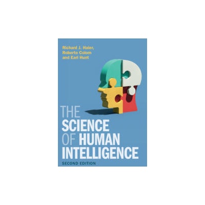 The Science of Human Intelligence | Richard J. Haier, Roberto Colom, Earl Hunt
