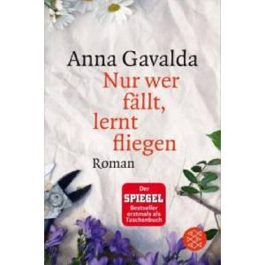 Nur wer fällt, lernt fliegen | Anna Gavalda, Ina Kronenberger (ISBN: 9783596033096)