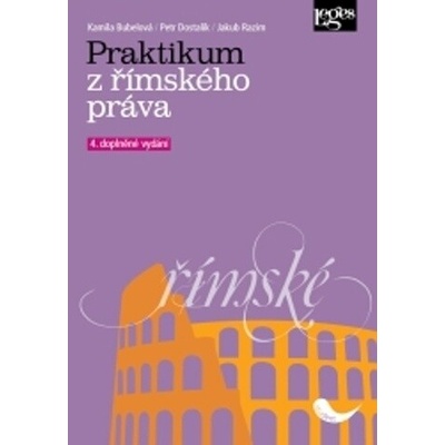 Praktikum z římského práva - Kamila Bubelová, Petr Dostalík, Jakub Razim