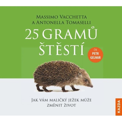 25 gramů štěstí - Jak vám maličký ježek může změnit život - Vacchetta Massimo, Tomaselli Antonella