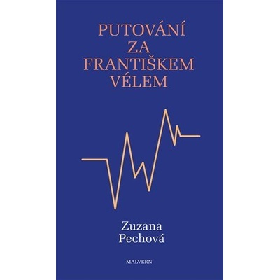 Putování za Františkem Vélem - Zuzana Pechová