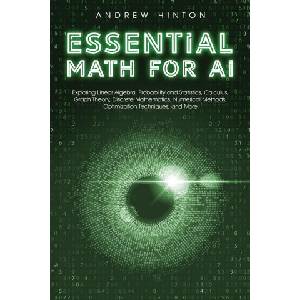 Essential Math for AI | Andrew Hinton (ISBN: 9781923045866)