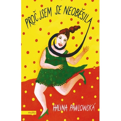 Proč jsem se neoběsila - Halina Pawlowská, Erika Bornová ilustrátor