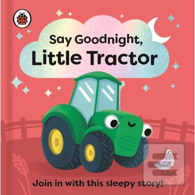 Say Goodnight, Little Tractor - Sophie Kent Ilustrátor